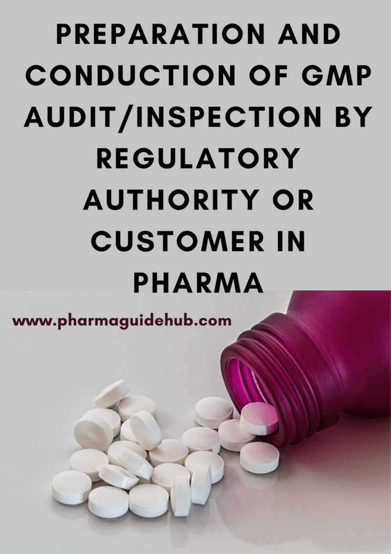 PREPARATION AND CONDUCTION OF GMP AUDIT/INSPECTION BY REGULATORY AUTHORITY OR CUSTOMER IN PHARMA