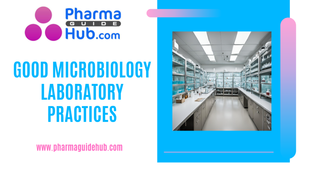 GOOD MICROBIOLOGY LABORATORY PRACTICES