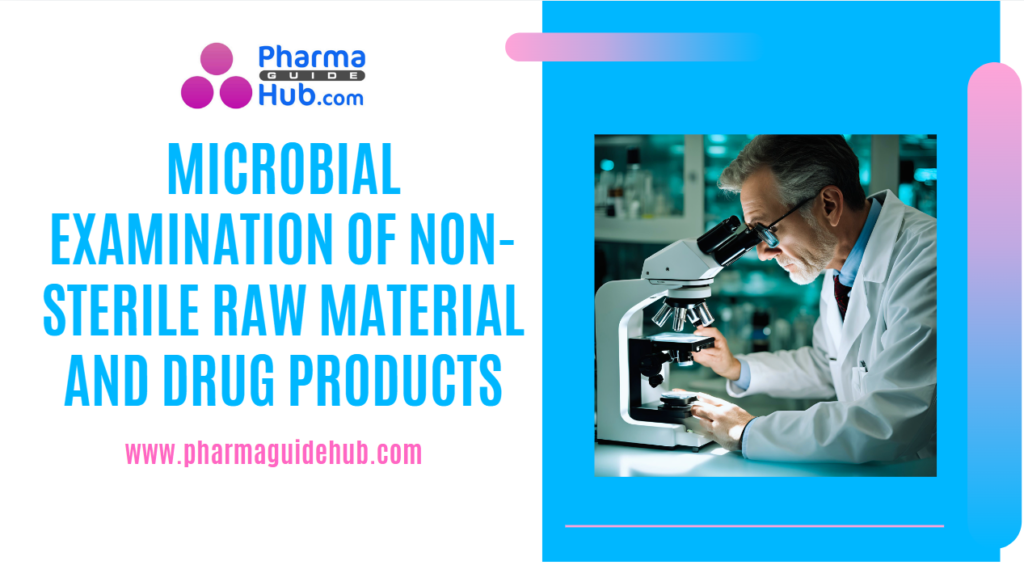 MICROBIAL EXAMINATION OF NON-STERILE RAW MATERIAL AND DRUG PRODUCTS