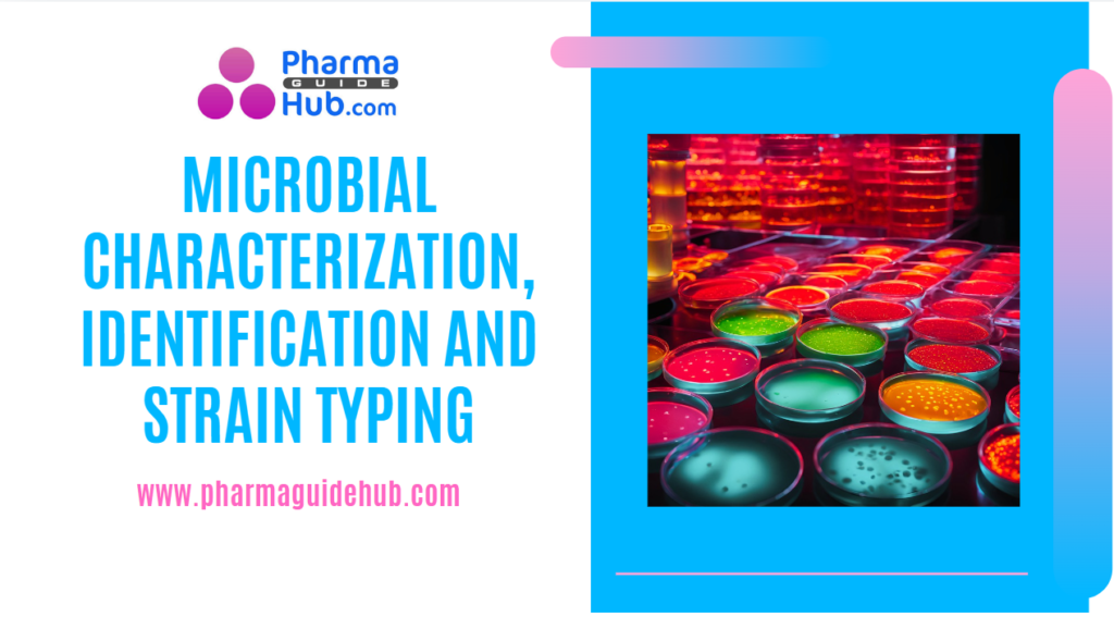 MICROBIAL CHARACTERIZATION, IDENTIFICATION AND STRAIN TYPING