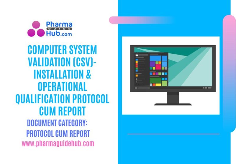 COMPUTER SYSTEM VALIDATION (CSV)- INSTALLATION & OPERATIONAL QUALIFICATION PROTOCOL CUM REPORT