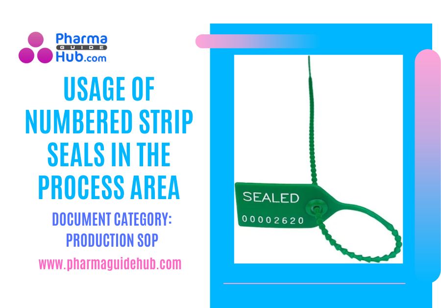 USAGE OF NUMBERED STRIP SEALS IN THE PROCESS AREA – PharmaGuideHub