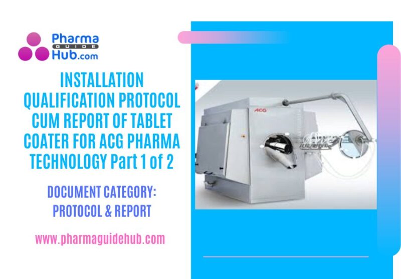 INSTALLATION QUALIFICATION PROTOCOL CUM REPORT OF TABLET COATER FOR ACG PHARMA TECHNOLOGY Part 1 of 2