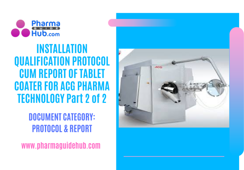 INSTALLATION QUALIFICATION PROTOCOL CUM REPORT OF TABLET COATER FOR ACG PHARMA TECHNOLOGY Part 2 of 2