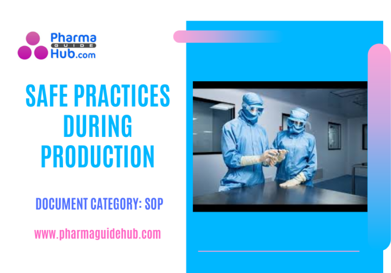 SAFE PRACTICES DURING PRODUCTION