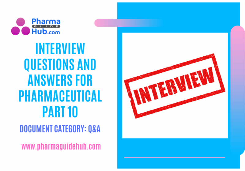 Interview Questions and Answers for Pharmaceutical Part 10