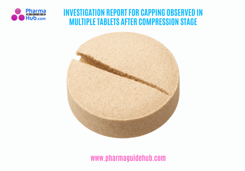 INVESTIGATION REPORT FOR CAPPING OBSERVED IN MULTIPLE TABLETS AFTER COMPRESSION STAGE