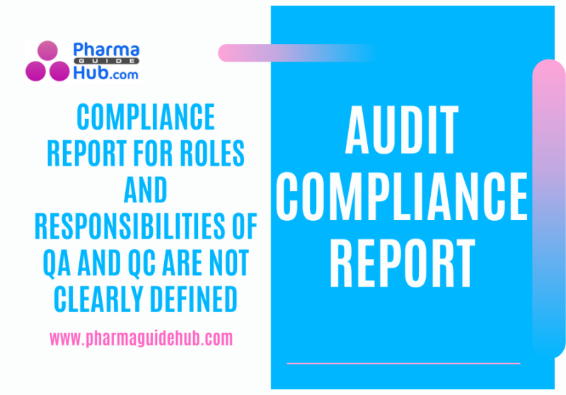 COMPLIANCE REPORT FOR ROLES AND RESPONSIBILITIES OF QA AND QC ARE NOT CLEARLY DEFINED