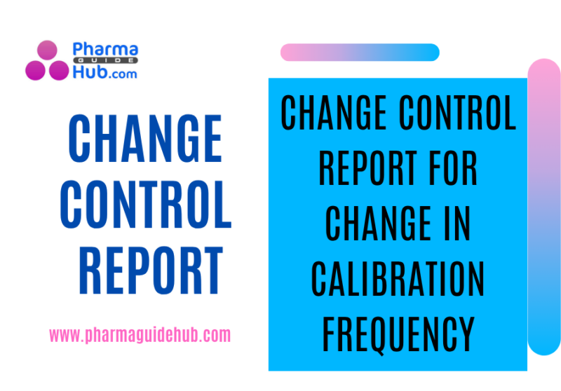 CHANGE CONTROL REPORT FOR CHANGE IN CALIBRATION FREQUENCY