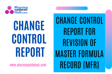 CHANGE CONTROL REPORT FOR REVISION OF MASTER FORMULA RECORD (MFR)