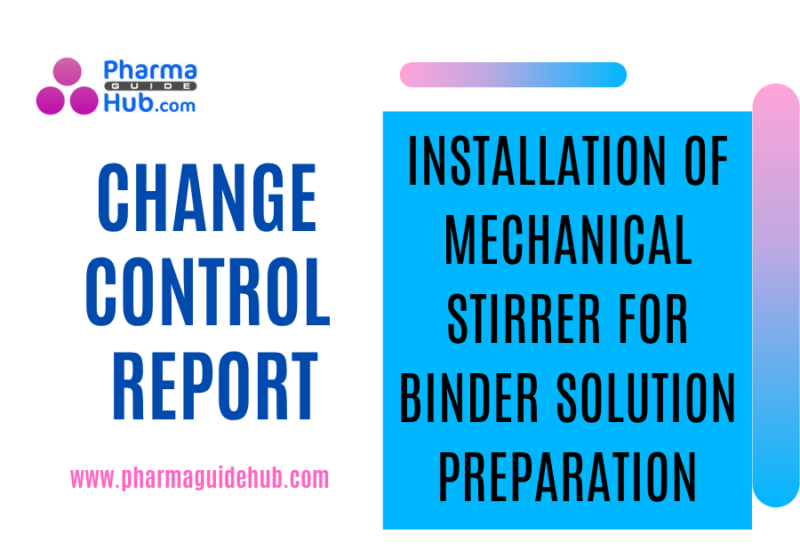 CHANGE CONTROL FOR INSTALLATION OF MECHANICAL STIRRER FOR BINDER SOLUTION PREPARATION