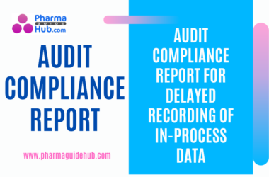 AUDIT COMPLIANCE REPORT FOR DELAYED RECORDING OF IN-PROCESS DATA