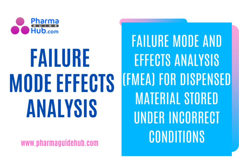 FAILURE MODE AND EFFECTS ANALYSIS (FMEA) FOR DISPENSED MATERIAL STORED UNDER INCORRECT CONDITIONS