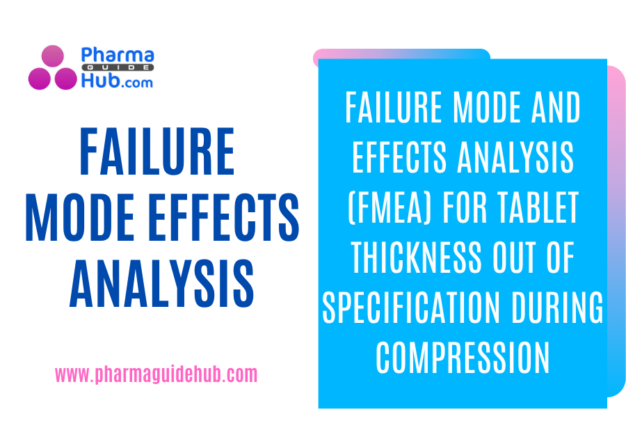 FAILURE MODE AND EFFECTS ANALYSIS (FMEA) FOR TABLET THICKNESS OUT OF SPECIFICATION DURING COMPRESSION