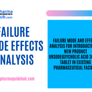 FAILURE MODE AND EFFECTS ANALYSIS FOR INTRODUCTION OF NEW PRODUCT URSODEOXYCHOLIC ACID 300 mg TABLET IN EXISTING PHARMACEUTICAL FACILITY