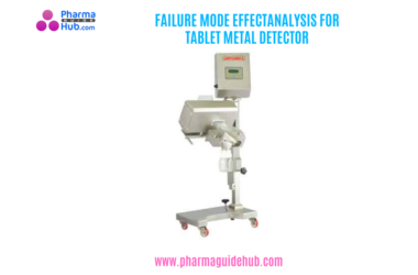 FAILURE MODE EFFECT ANALYSIS FOR TABLET METAL DETECTOR
