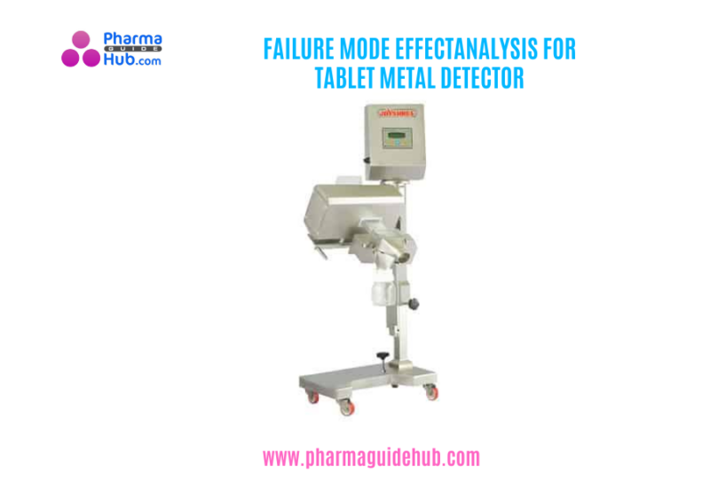 FAILURE MODE EFFECT ANALYSIS FOR TABLET METAL DETECTOR