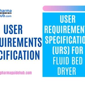 USER REQUIREMENTS SPECIFICATION (URS) FOR FLUID BED DRYER