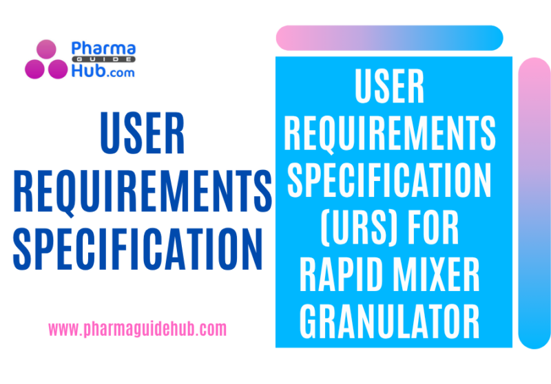 USER REQUIREMENTS SPECIFICATION (URS) FOR RAPID MIXER GRANULATOR