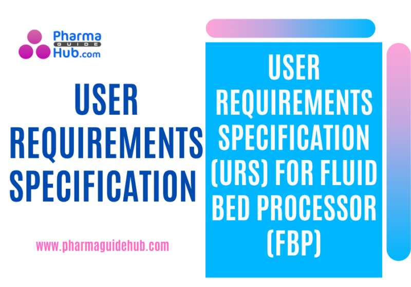USER REQUIREMENTS SPECIFICATION (URS) FOR FLUID BED PROCESSOR (FBP)