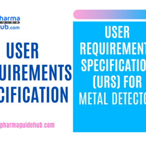 USER REQUIREMENTS SPECIFICATION (URS) FOR METAL DETECTOR