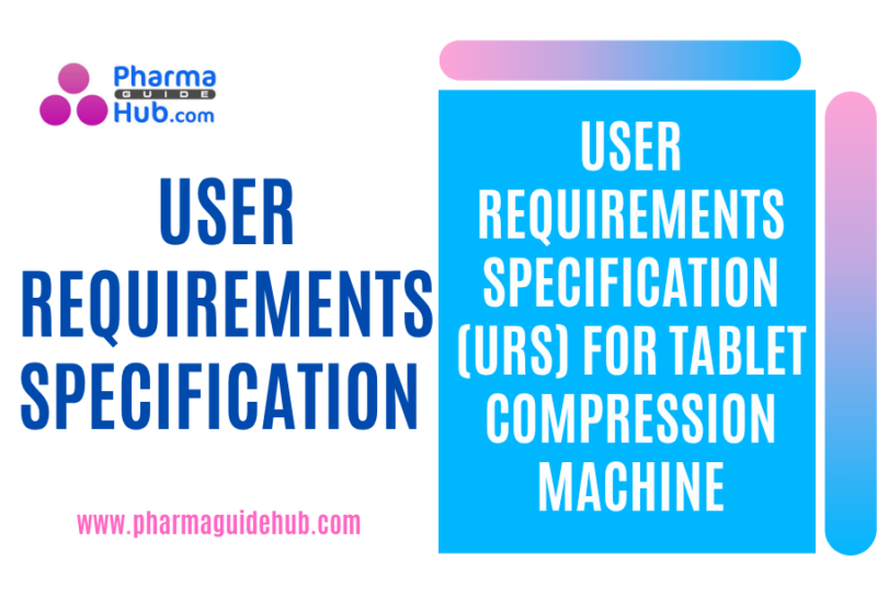 USER REQUIREMENTS SPECIFICATION (URS) FOR TABLET COMPRESSION MACHINE