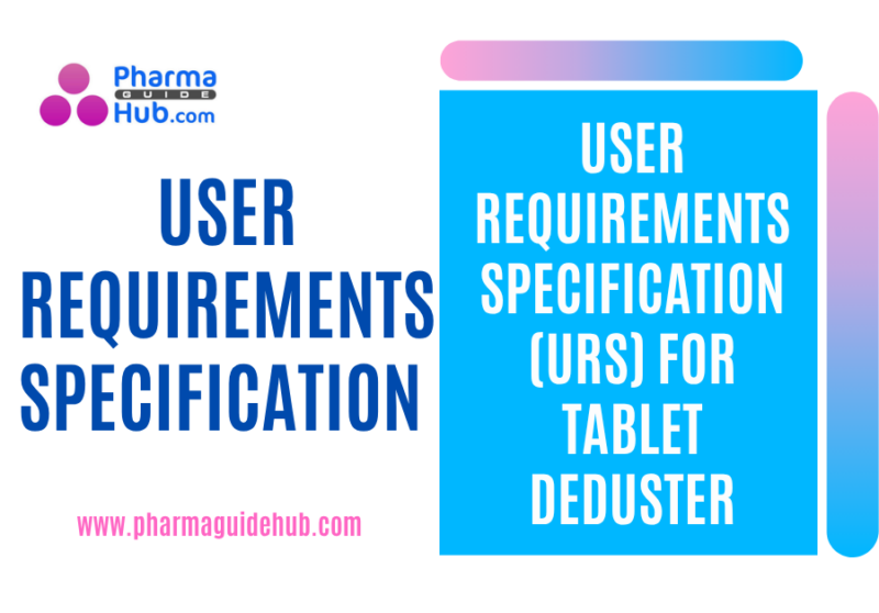 USER REQUIREMENTS SPECIFICATION (URS) FOR TABLET DEDUSTER