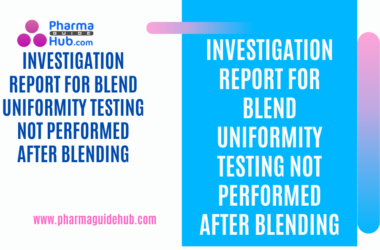 INVESTIGATION REPORT FOR BLEND UNIFORMITY TESTING NOT PERFORMED AFTER BLENDING