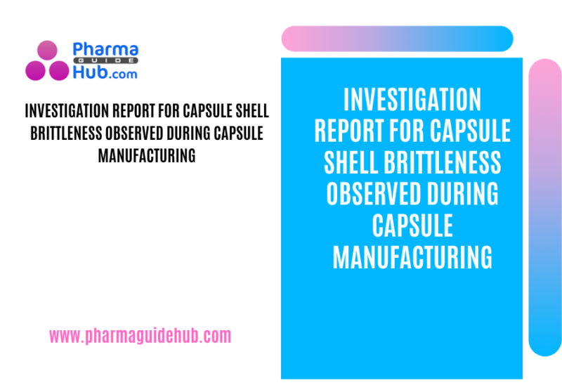 INVESTIGATION REPORT FOR CAPSULE SHELL BRITTLENESS OBSERVED DURING CAPSULE MANUFACTURING