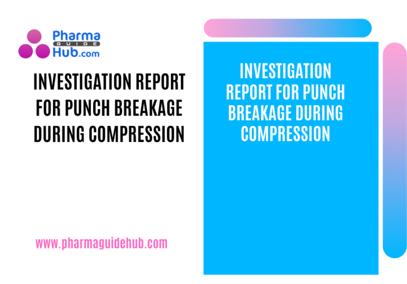 INVESTIGATION REPORT FOR PUNCH BREAKAGE DURING COMPRESSION
